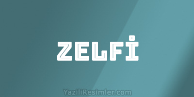 ZELFİ