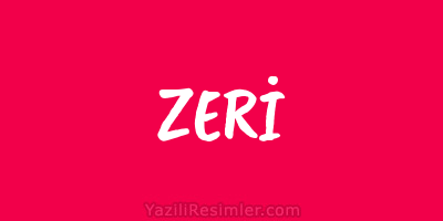 ZERİ