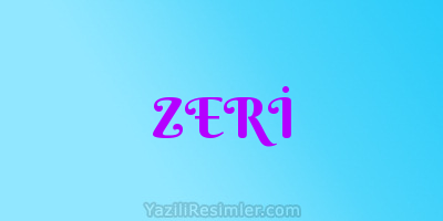 ZERİ