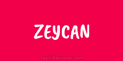 ZEYCAN