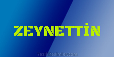 ZEYNETTİN