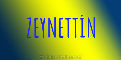 ZEYNETTİN