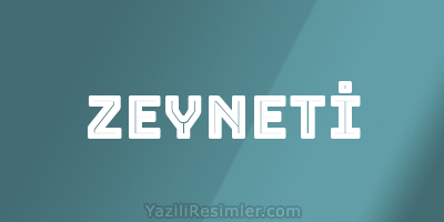 ZEYNETİ