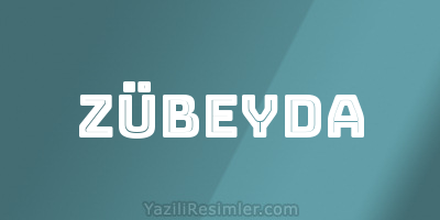 ZÜBEYDA