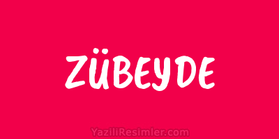 ZÜBEYDE