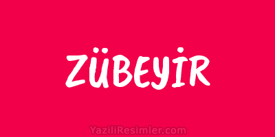 ZÜBEYİR