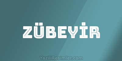 ZÜBEYİR