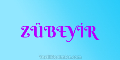 ZÜBEYİR