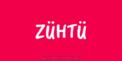 ZÜHTÜ