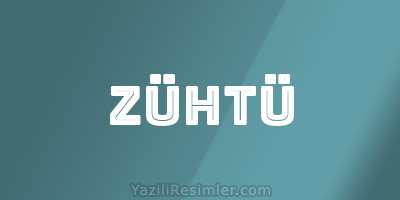 ZÜHTÜ