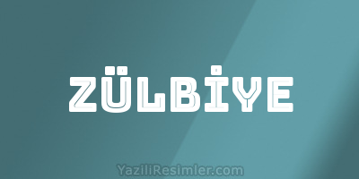 ZÜLBİYE