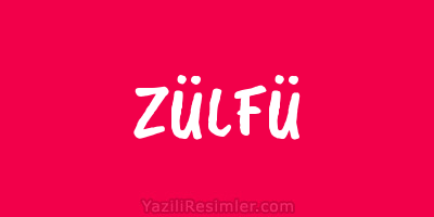 ZÜLFÜ