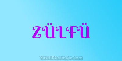 ZÜLFÜ