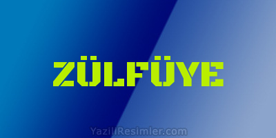 ZÜLFÜYE