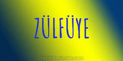 ZÜLFÜYE