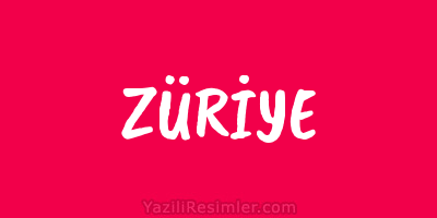 ZÜRİYE