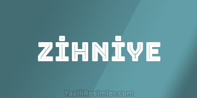 ZİHNİYE