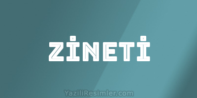 ZİNETİ