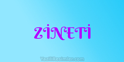 ZİNETİ