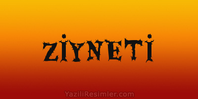 ZİYNETİ