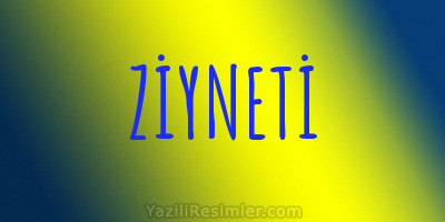 ZİYNETİ