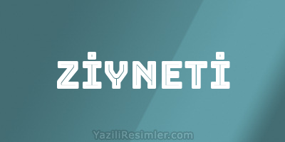 ZİYNETİ