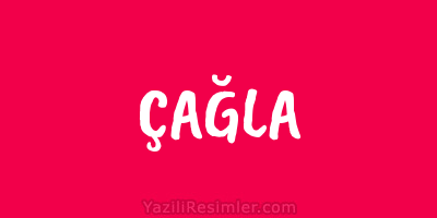 ÇAĞLA