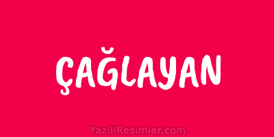 ÇAĞLAYAN