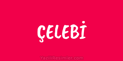 ÇELEBİ