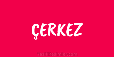 ÇERKEZ