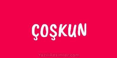 ÇOŞKUN