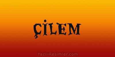 ÇİLEM