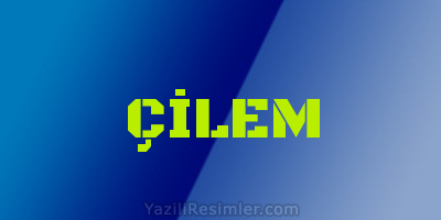 ÇİLEM