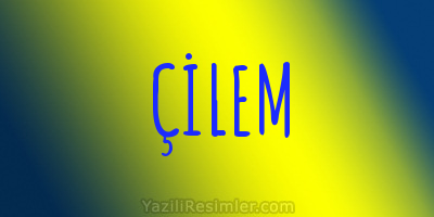 ÇİLEM