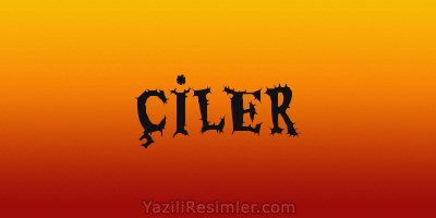 ÇİLER