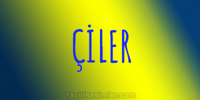 ÇİLER