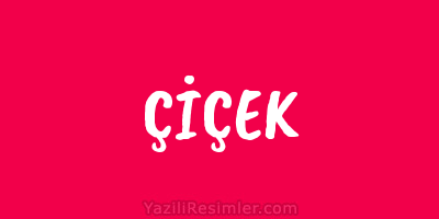 ÇİÇEK