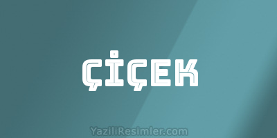 ÇİÇEK