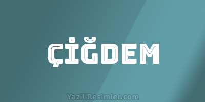 ÇİĞDEM