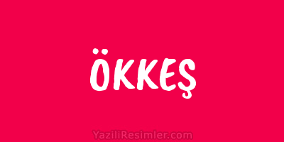 ÖKKEŞ