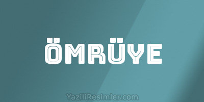 ÖMRÜYE