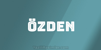 ÖZDEN