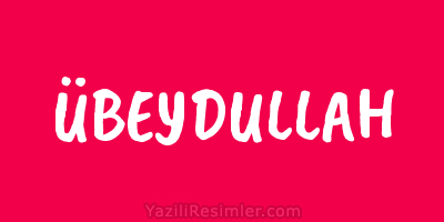 ÜBEYDULLAH