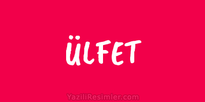 ÜLFET