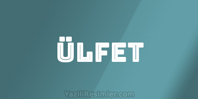 ÜLFET