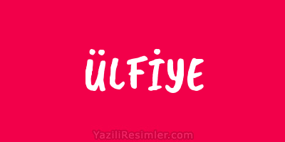 ÜLFİYE