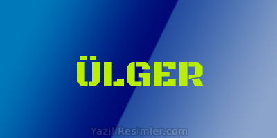 ÜLGER