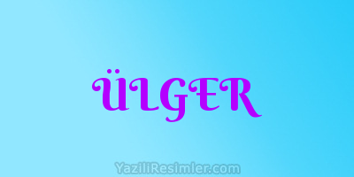 ÜLGER