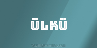 ÜLKÜ