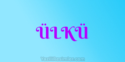 ÜLKÜ